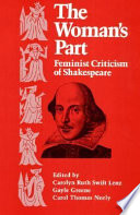 The Woman's part : feminist criticism of Shakespeare / edited by Carolyn Ruth Swift Lenz, Gayle Greene, and Carol Thomas Neely.