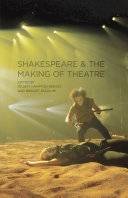 Shakespeare and the making of theatre /
