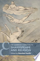 The Cambridge companion to Shakespeare and religion / edited by Hannibal Hamlin.