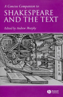 A concise companion to Shakespeare and the text / edited by Andrew Murphy.