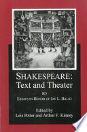 Shakespeare, text and theater : essays in honor of Jay L. Halio /