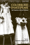 Colorblind Shakespeare : new perspectives on race and performance / edited by Ayanna Thompson.