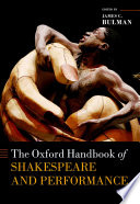 The Oxford handbook of Shakespeare and performance / edited by James C. Bulman.