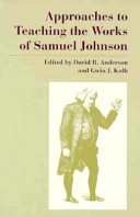 Approaches to teaching the works of Samuel Johnson / edited by David R. Anderson and Gwin J. Kolb.