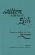 Milton in the age of Fish : essays on authorship, text, and terrorism / edited by Michael Lieb and Albert C. Labriola.