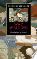 The Cambridge companion to war writing / edited by Kate McLoughlin.