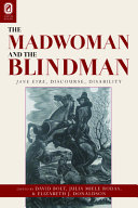 The madwoman and the blindman : Jane Eyre, discourse, disability /