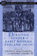 Debating gender in early modern England, 1500-1700 / edited by Cristina Malcolmson and Mihoko Suzuki.
