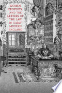 Women, property, and the letters of the law in early modern England / edited by Nancy E. Wright, Margaret W. Ferguson, A.R. Buck.