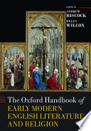 The Oxford handbook of early modern English literature and religion /