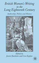British women's writing in the long eighteenth century : authorship, politics, and history / edited by Jennie Batchelor and Cora Kaplan.
