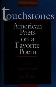 Touchstones : American poets on a favorite poem / edited by Robert Pack, Jay Parini.