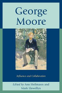 George Moore : influence and collaboration /