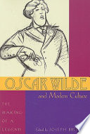 Oscar Wilde and modern culture : the making of a legend /