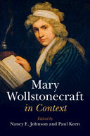 Mary Wollstonecraft in context / edited by Nancy E. Johnson and Paul Keen.