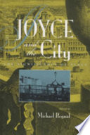 Joyce and the city : the significance of place / edited by Michael Begnal.