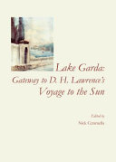 Lake Garda : gateway to D.H. Lawrence's voyage to the sun /