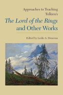 Approaches to teaching Tolkien's The Lord of the Rings and other works / edited by Leslie A. Donovan.