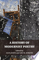 A History of modernist poetry / edited by Alex Davis, Lee M. Jenkins.