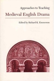 Approaches to teaching medieval English drama / edited by Richard K. Emmerson.