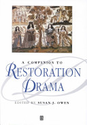 A companion to Restoration drama / edited by Susan J. Owen.
