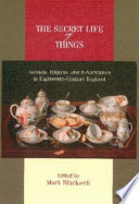 The secret life of things : animals, objects, and it-narratives in eighteenth-century England / edited by Mark Blackwell.