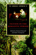 The Cambridge companion to fiction in the Romantic period / edited by Richard Maxwell, Katie Trumpener.