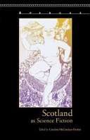 Scotland as science fiction / [edited by] Caroline McCracken-Flesher.