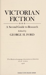 Victorian fiction : a second guide to research / edited by George H. Ford.