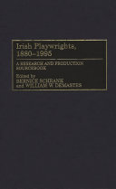 Irish playwrights, 1880-1995 : a research and production sourcebook / edited by Bernice Schrank and William W. Demastes.