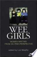 Wee girls : women writing from an Irish perspective /