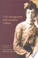 L.M. Montgomery and Canadian culture / edited and with an introduction by Irene Gammell and Elizabeth Epperly.
