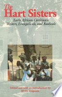 The Hart sisters : early African Caribbean writers, evangelicals, and radicals / edited and with an introduction by Moira Ferguson.