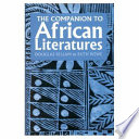 The companion to African literatures / editors, Douglas Killam & Ruth Rowe ; consultant editor, Bernth Lindfors ; associate editors, Gerald M. Moser and Alain Ricard.