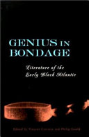 Genius in bondage : literature of the early Black Atlantic / edited by Vincent Carretta and Philip Gould.