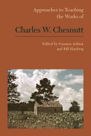 Approaches to teaching the works of Charles W. Chesnutt /