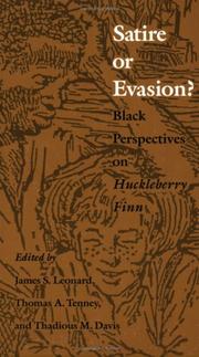 Satire or evasion? : Black perspectives on Huckleberry Finn / edited by James S. Leonard, Thomas A. Tenney, Thadious M. Davis.