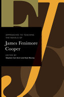 Approaches to teaching the novels of James Fenimore Cooper / edited by Stephen Carl Arch and Keat Murray.