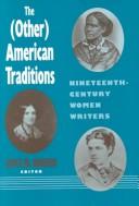 The (Other) American traditions : nineteenth-century women writers /