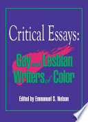 Critical essays : gay and lesbian writers of color / Emman uel S. Nelson, editor.