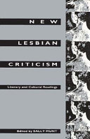 New lesbian criticism : literary and cultural readings / edited and introduced by Sally Munt.