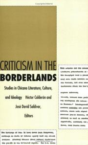 Criticism in the borderlands : studies in Chicano literature, culture, and ideology / edited by Héctor Calderón and José David Saldívar ; with a foreword by Rolando Hinojosa.