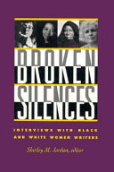 Broken silences : interviews with Black and White women writers / edited by Shirley M. Jordan.