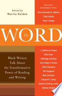 The word : Black writers talk about the transformative power of reading and writing : interviews /