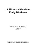 A historical guide to Emily Dickinson / edited by Vivian R. Pollak.