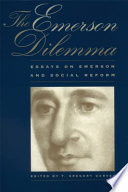 The Emerson dilemma : essays on Emerson and social reform / edited by T. Gregory Garvey.