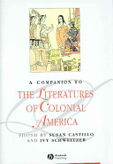 A companion to the literatures of colonial America / edited by Susan Castillo and Ivy Schweitzer.