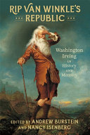 Rip Van Winkle's republic : Washington Irving in history and memory / edited by Andrew Burstein and Nancy Isenberg.