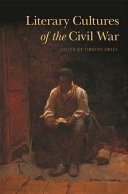 Literary cultures of the Civil War / edited by Timothy Sweet.