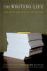 The writing life : writers on how they think and work : a collection from the Washington Post Book World / edited and with an introduction and commentary by Marie Arana.